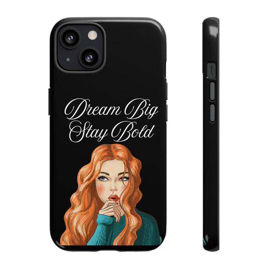 Dream Big, Stay Bold – Inspirational & Protective Phone Case for iPhone and Samsung