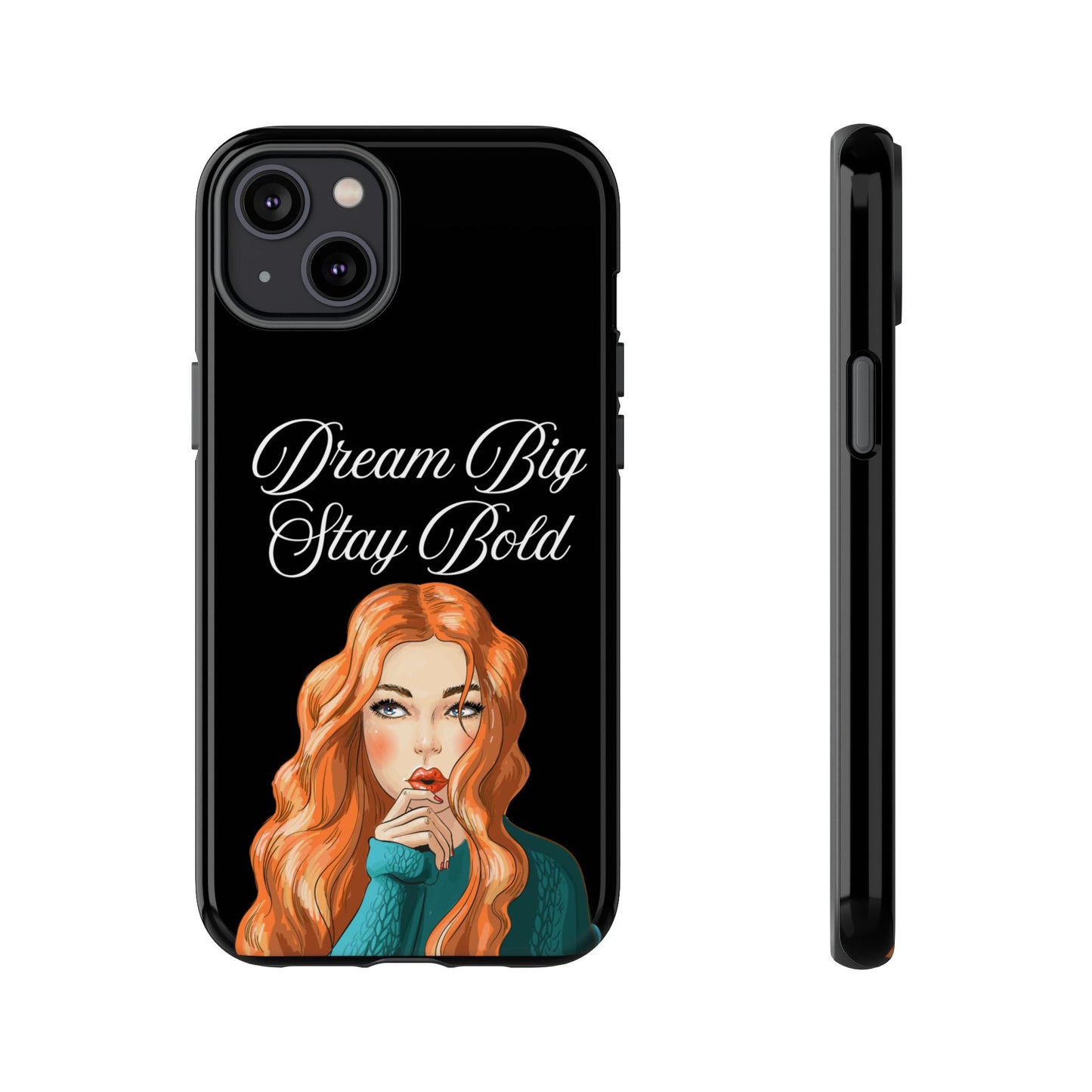 Dream Big, Stay Bold – Inspirational & Protective Phone Case for iPhone and Samsung