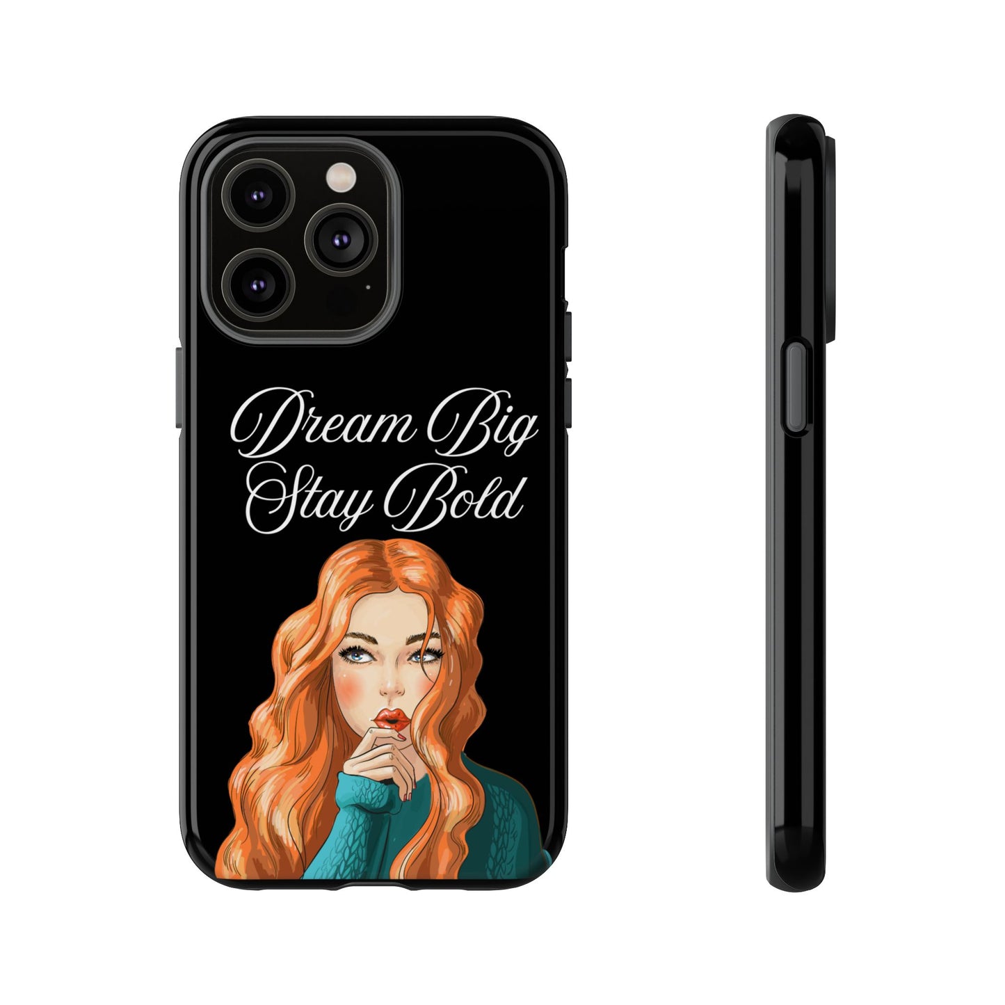 Dream Big, Stay Bold – Inspirational & Protective Phone Case for iPhone and Samsung