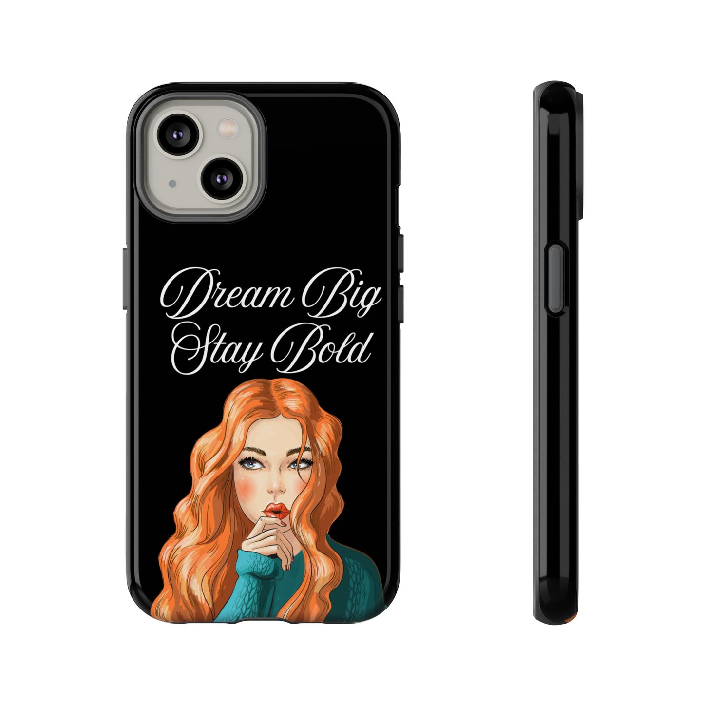 Dream Big, Stay Bold – Inspirational & Protective Phone Case for iPhone and Samsung