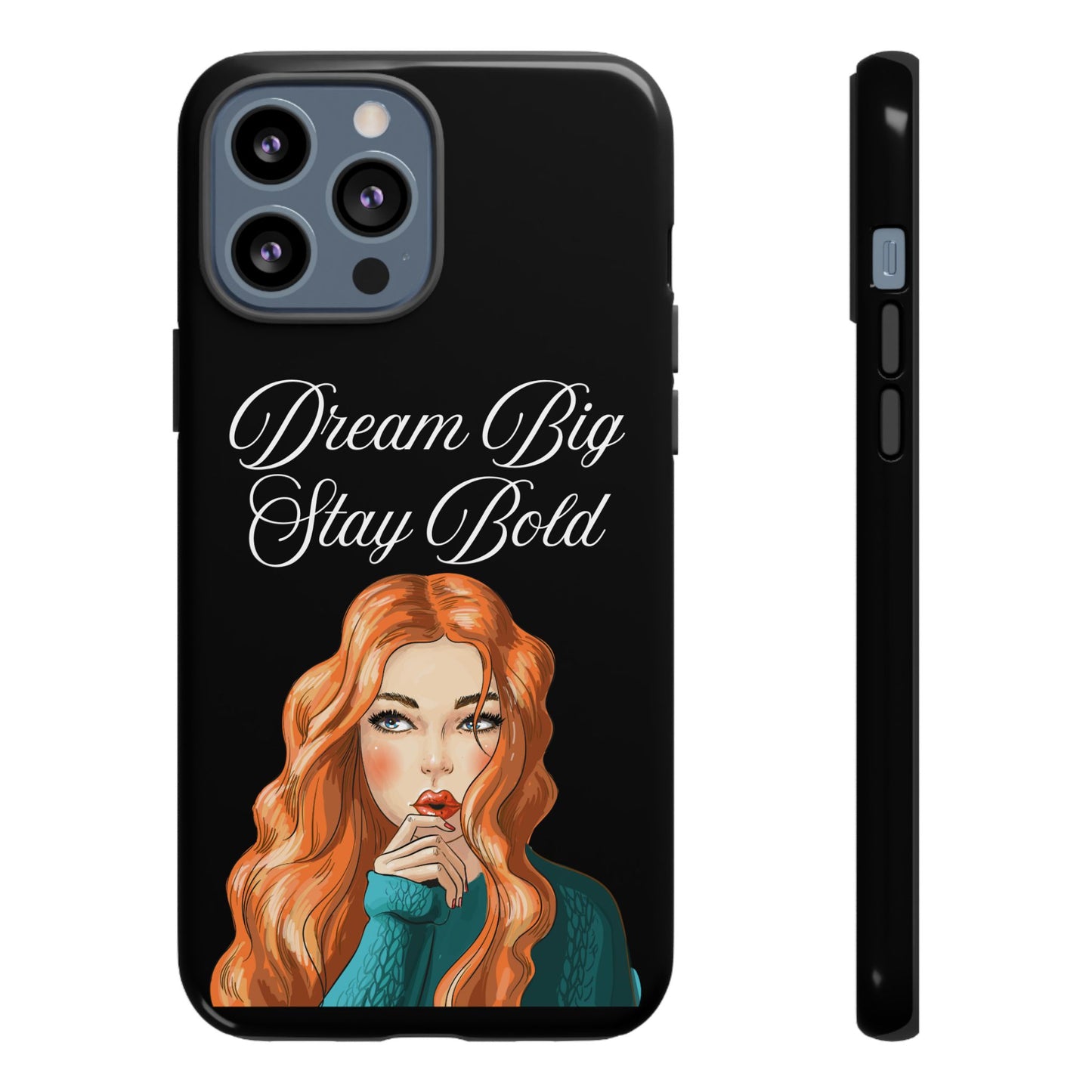 Dream Big, Stay Bold – Inspirational & Protective Phone Case for iPhone and Samsung
