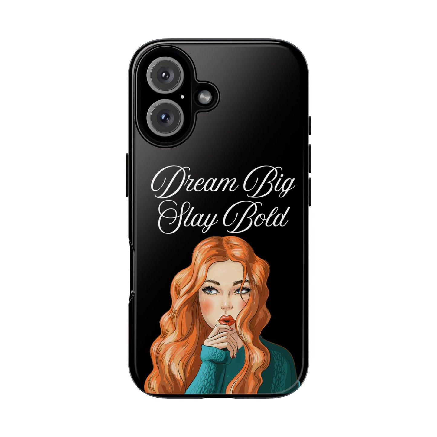 Dream Big, Stay Bold – Inspirational & Protective Phone Case for iPhone and Samsung