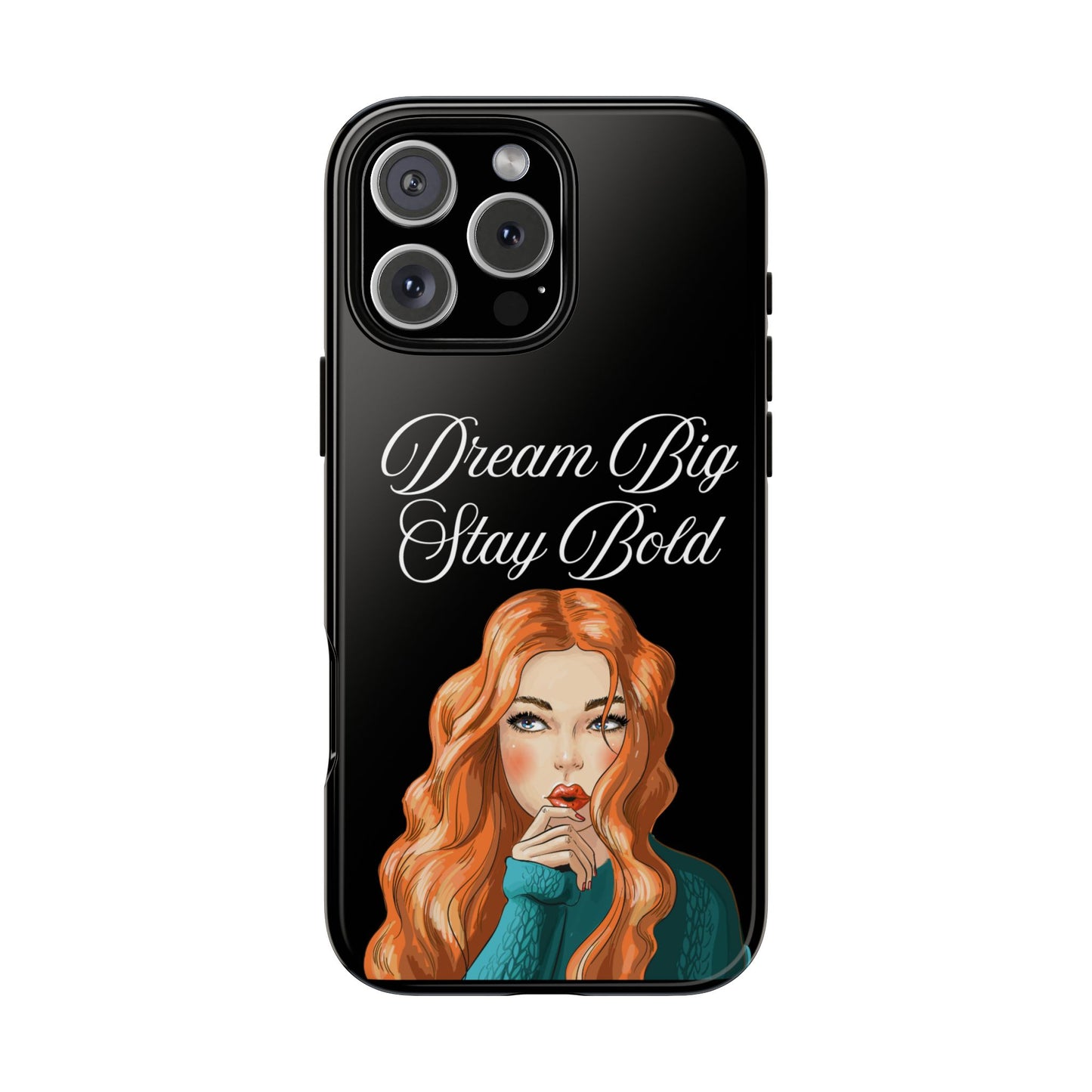 Dream Big, Stay Bold – Inspirational & Protective Phone Case for iPhone and Samsung