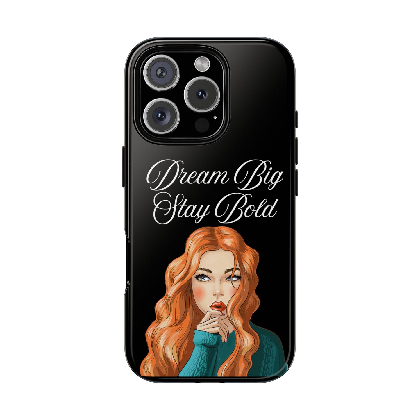 Dream Big, Stay Bold – Inspirational & Protective Phone Case for iPhone and Samsung